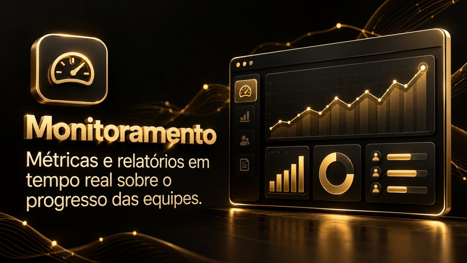 Monitoramento — métricas e relatórios em tempo real sobre o progresso das equipes.